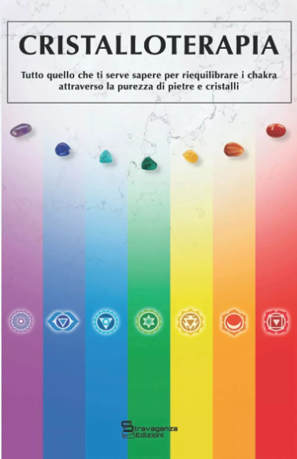 CRISTALLOTERAPIA: Tutto quello che ti serve sapere per riequilibrare i Chakra at