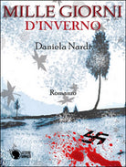 Mille giorni d’inverno di Daniela Nardi, 2016, Lettere Animate Editore