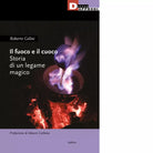 Il fuoco e il cuoco Storia di un legame magico