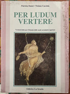 Per ludum vertere Per i Licei e gli Ist Magistrali di Patrizia Danz