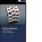 SLOT ART MACHINE di ROBERTO GRAMICCIA