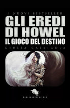 Gli eredi di Howel. Il gioco del destino di Giulia Calligola, 2018, How2