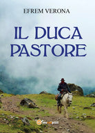 Il duca pastore di Efrem Verona, 2020, Youcanprint