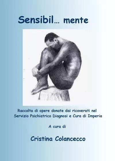 Sensibil mente Raccolta di opere donate dai ricoverati nel Servizio Psichia