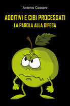 Additivi e cibi processati La parola alla difesa di Antonio Cocconi