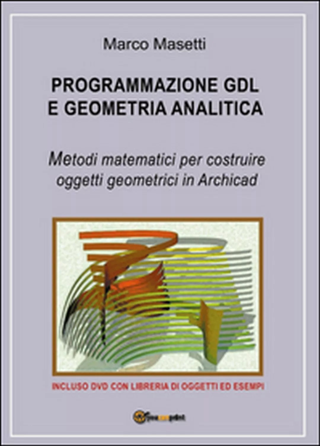 Programmazione GDL e geometria analitica di Marco Masetti, 2015, Youcanprint