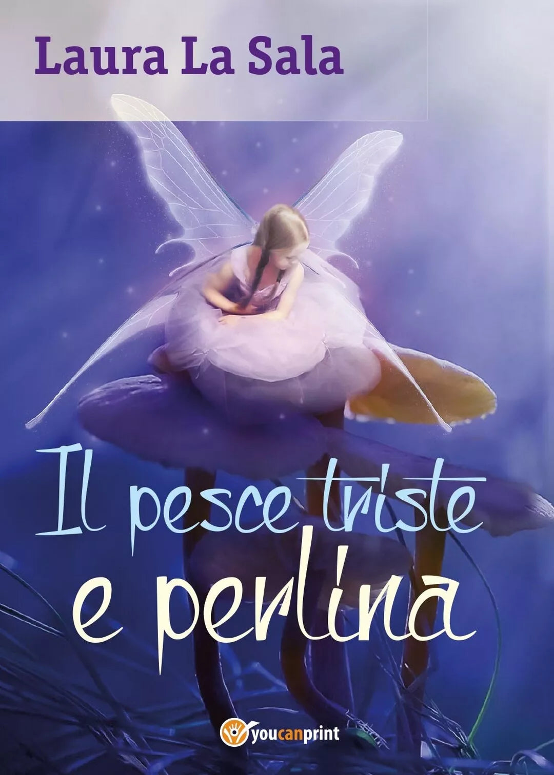 Il pesce triste e perlina di Laura La Sala, 2017, Youcanprint