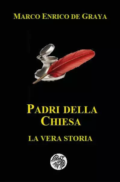 Padri della Chiesa La vera storia di Marco Enrico De Graya