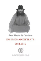 Inseminazioni Beate 2014-2016 VOL. III di Beato Maestro Del Provvisorio, 2021,