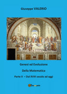 Genesi ed evoluzione della Matematica. Volume 2 di Giuseppe Valerio, 2017, Yo