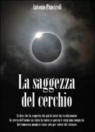 La saggezza del cerchio - Antonio Panciroli, 2014, Youcanprint