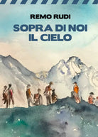 Sopra di noi il cielo di Remo Rudi