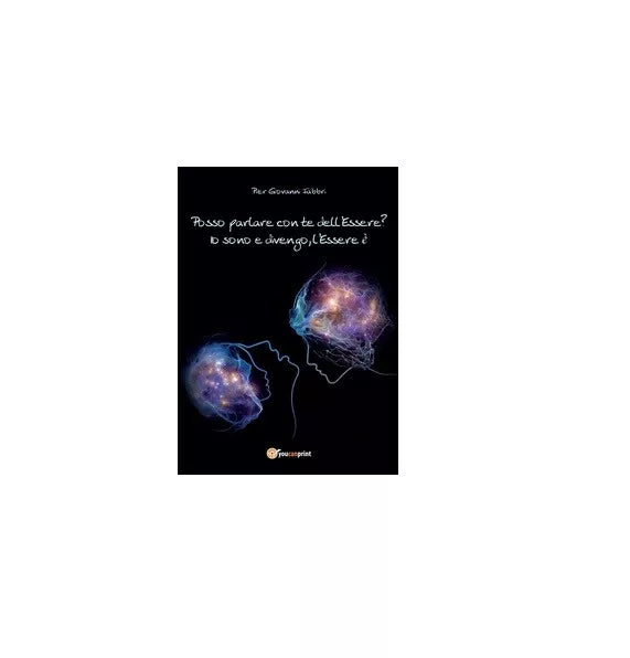 Posso parlare con te dell’Essere? - Pier Giovanni Fabbri, 2015, Youcanprint