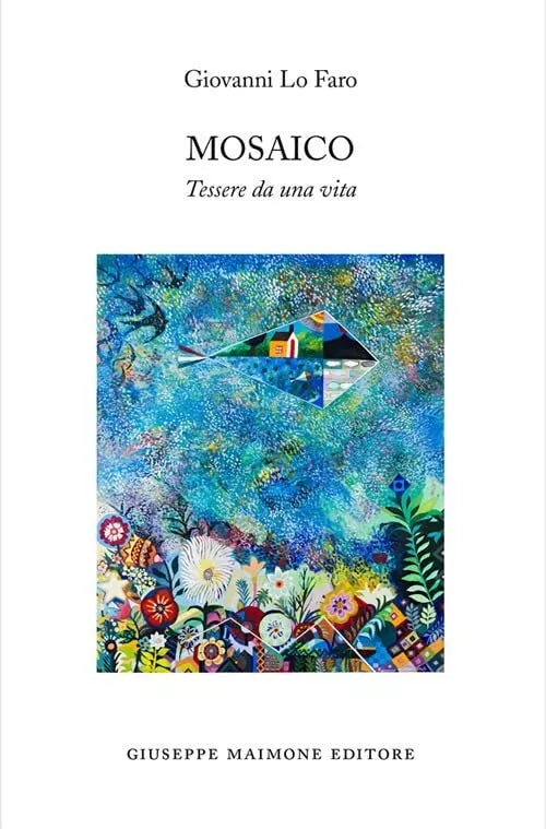 Mosaico Tessere da una vita di Giovanni Lo Faro