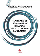Manuale di psichiatria dell’eta evolutiva per educatori di Vincenzo Amendolagin