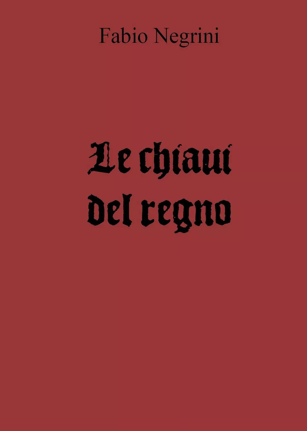 Le chiavi del regno di Fabio Negrini, 2018, Youcanprint