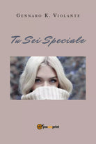 Tu Sei Speciale di Gennaro K. Violante, 2019, Youcanprint