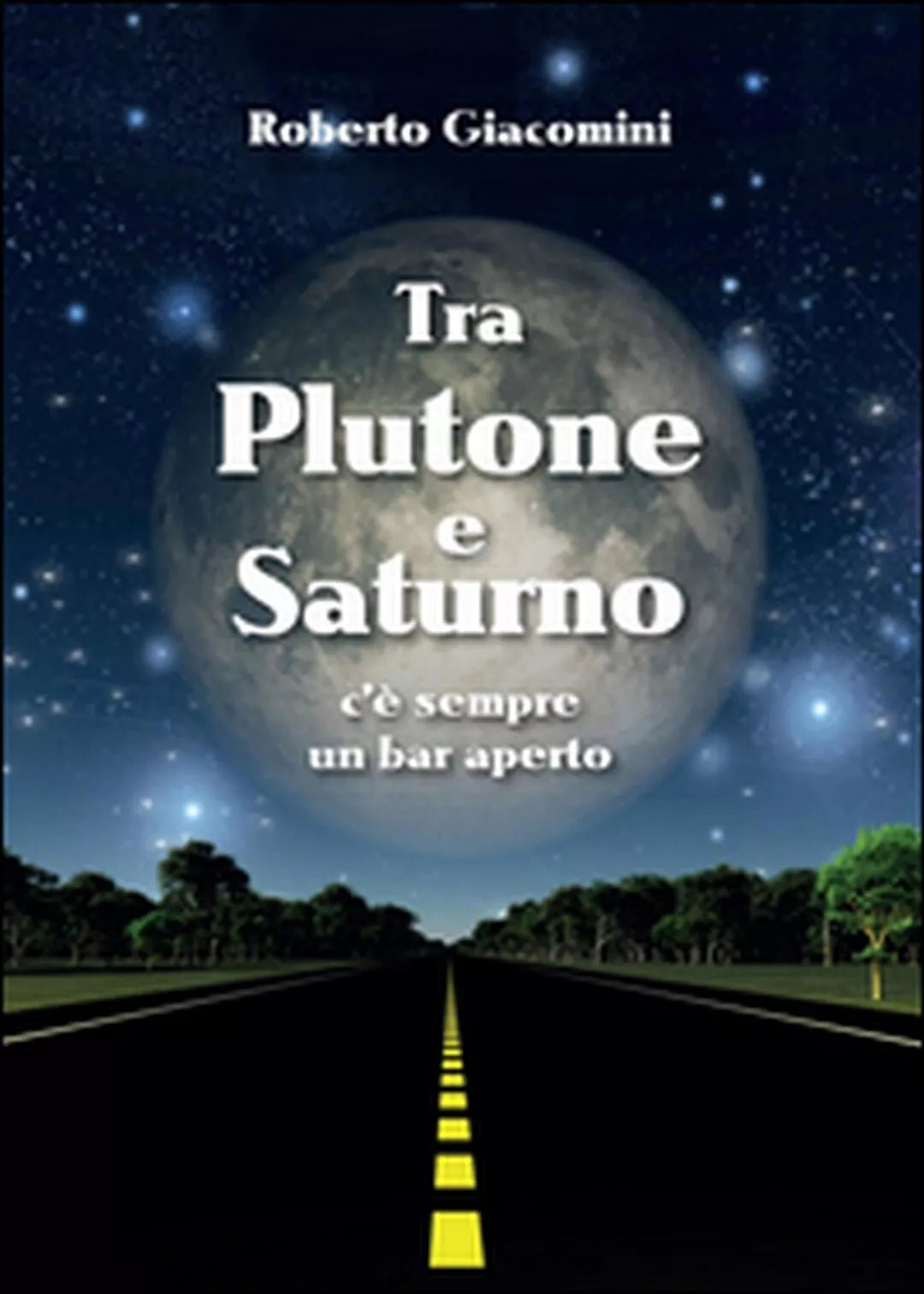 Tra Plutone e Saturno c’e sempre un bar aperto di Roberto Giacomini, 2015