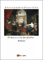 Il baco e la farfalla di Alessandro Fiorillo, 2016, Youcanprint