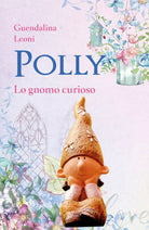 Polly lo gnomo curioso - Guendalina Leoni, 2020, Youcanprint