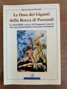 Le Ossa dei Giganti della Rocca di Pozzuoli - F. Pisano - 2003 - AR