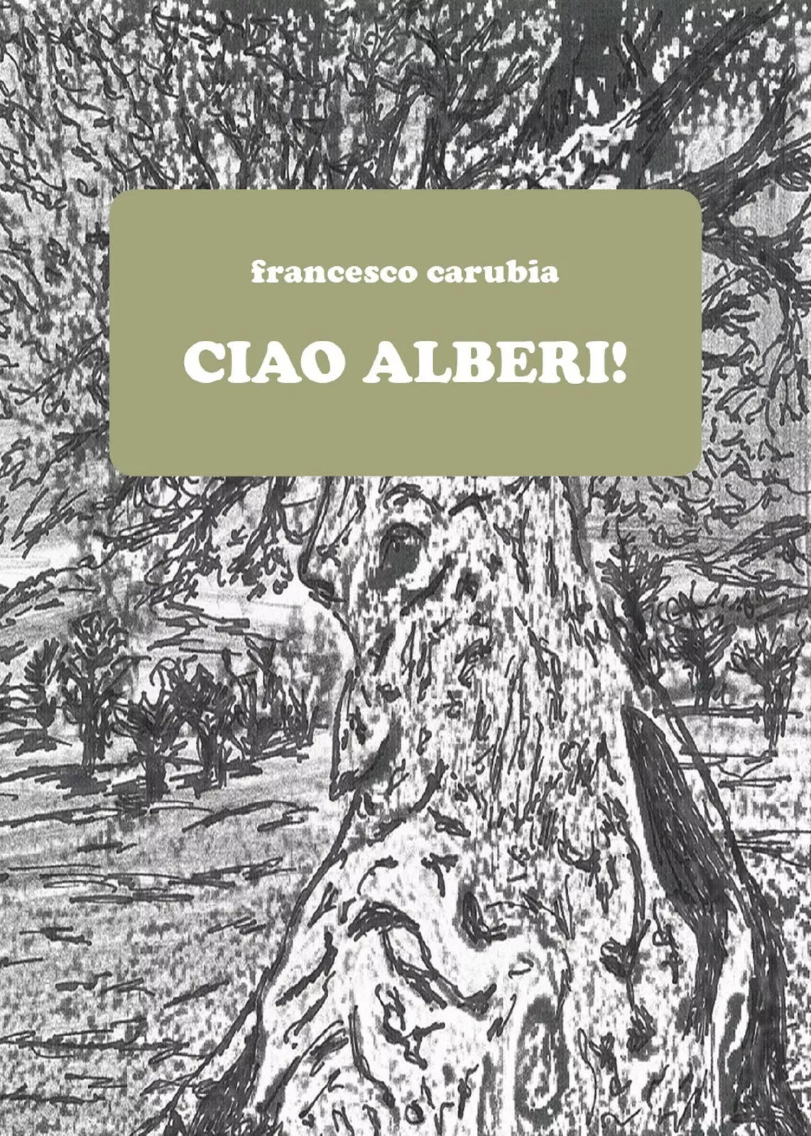 Ciao alberi! di Francesco Carubia, 2021, Youcanprint