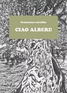 Ciao alberi! di Francesco Carubia, 2021, Youcanprint