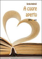 A cuore aperto - Sergio Andreoli, 2015, Youcanprint