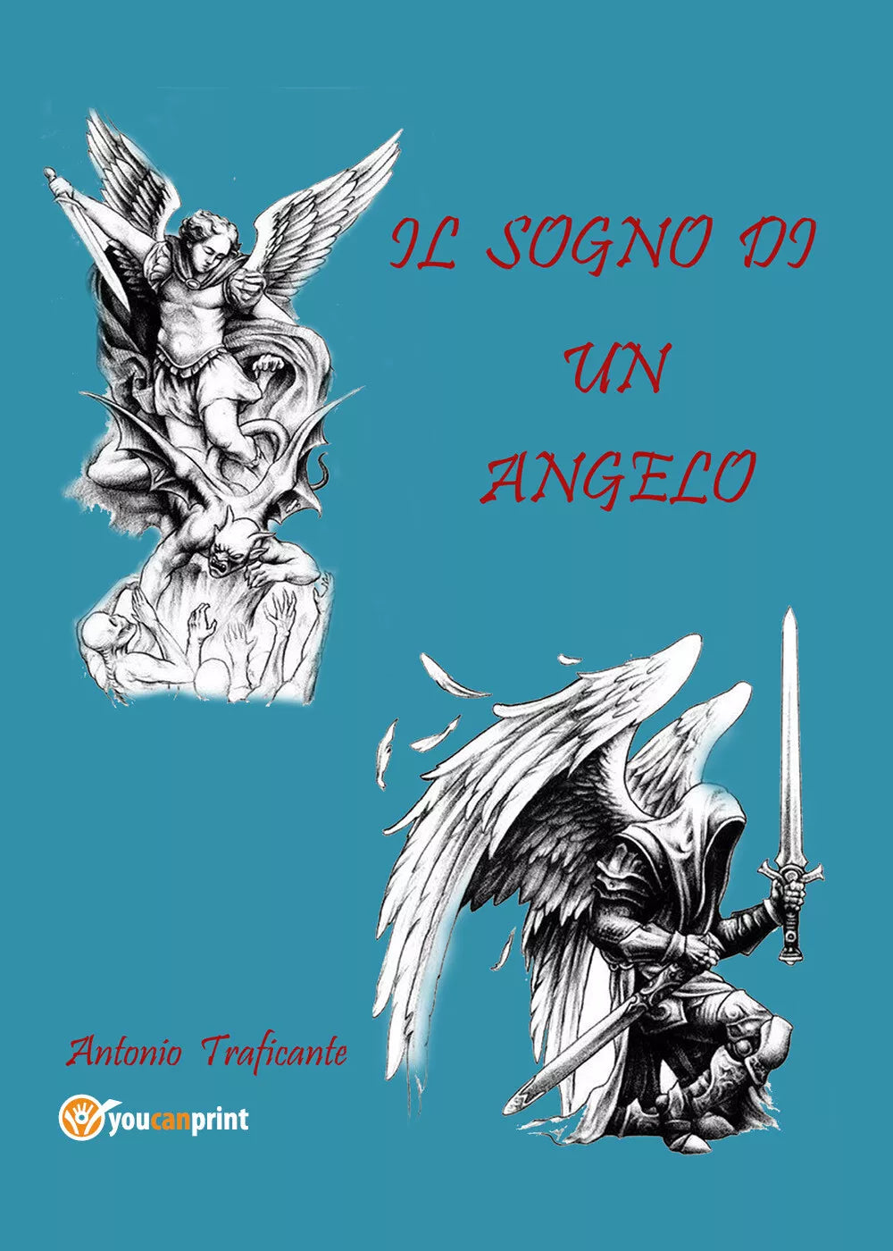 IL SOGNO DI UN ANGELO di Antonio Traficante, 2021, Youcanprint
