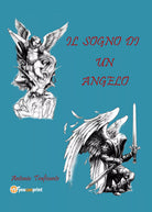 IL SOGNO DI UN ANGELO di Antonio Traficante, 2021, Youcanprint