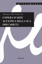 L’OPERA D’ARTE ALL’EPOCA DELLA SUA PRECARIETA, Antonio Del Guercio, Solfanelli
