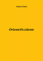 OrienteOccidente di Andrea Gatto, 2018, Youcanprint