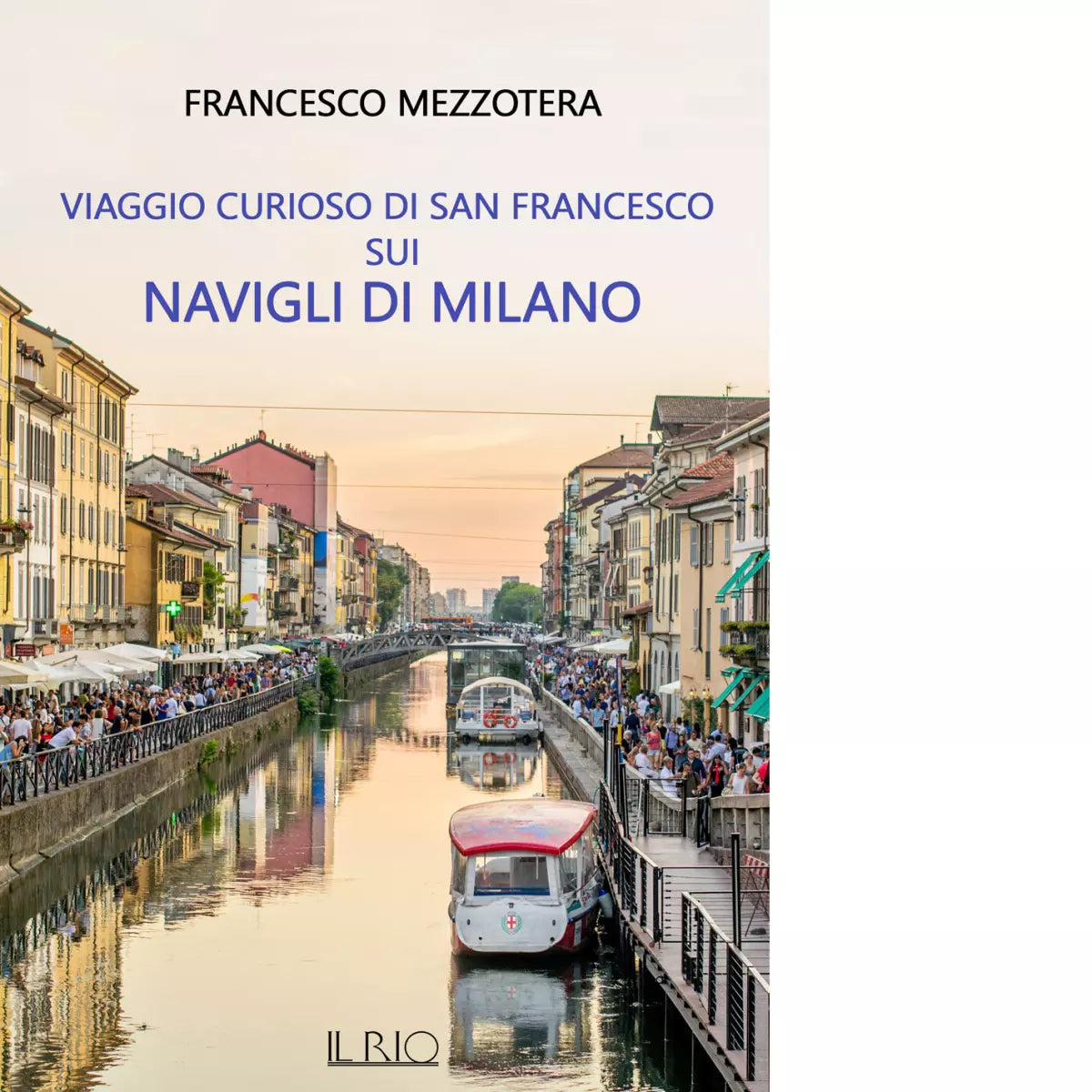 Viaggio curioso di san Francesco sui Navigli di Milano di Francesco Mezzotera