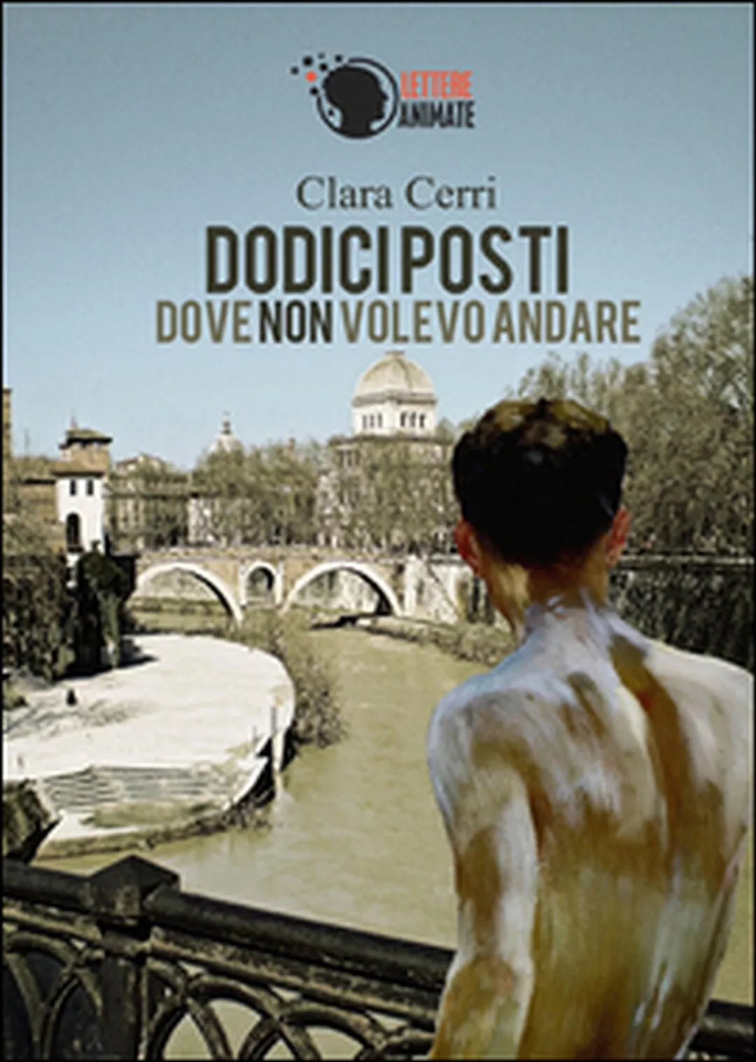 Dodici posti dove non volevo andare di Clara Cerri, 2015, Lettere Animate Ed.