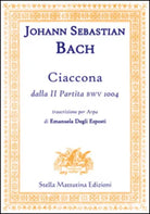 Ciaccona, dalla II partita BWV 1004 di John S. Bach, 2016, Stella Mattutina Ed