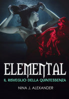 Elemental - Il Risveglio della Quintessenza di Nina J. Alexander, 2019, Youca