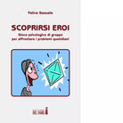 Scoprirsi eroi di Gesuele Felice