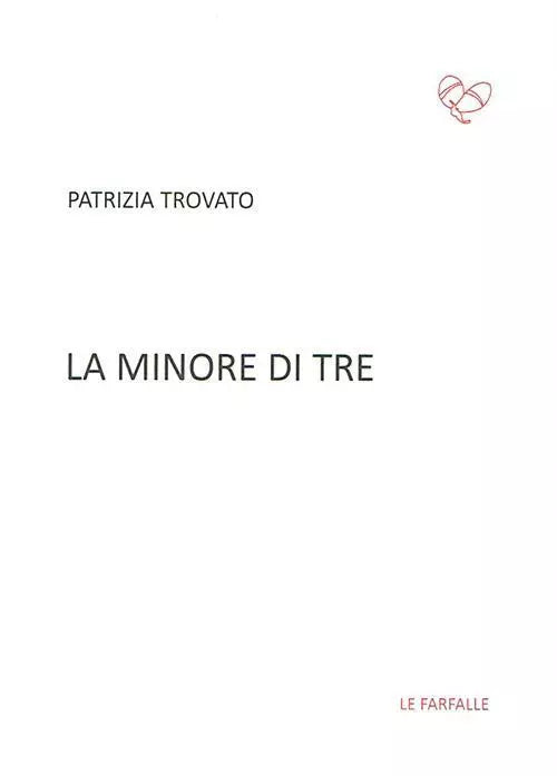 La minore di tre di Patrizia Trovato, 2016, Edizioni Le Farfalle
