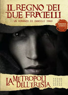 La metropoli dell’eresia - Il regno dei due fratelli di Daniele Ingo, 2017, Y