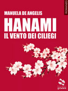 Hanami. Il vento dei ciliegi di Manuela De Angelis, 2017, Goware