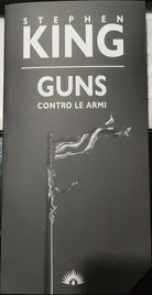 Guns. Contro le armi Stephen King VARIANT limitata e numerata numero 1000