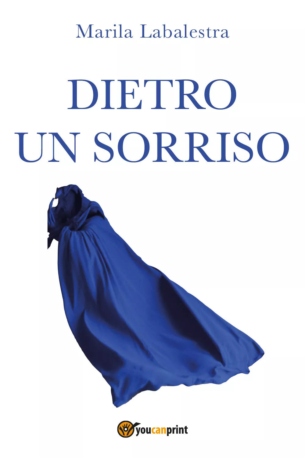 Dietro un sorriso di Marila Labalestra, 2021, Youcanprint