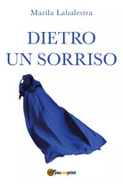 Dietro un sorriso di Marila Labalestra, 2021, Youcanprint