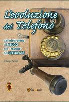 L’evoluzione del telefono. Dall’elettrofono di Meucci alla routine del cellulare