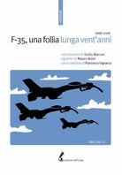 F-35, una follia lunga vent’anni di Aa.vv., 2017, Edizioni Dell’Asino