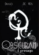 Obscuram. Il presagio di Diego De Vita, Alfredo Drago, 2015, Youcanprint