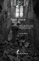 Fare pace. Jugoslavia, Iraq, Medio Oriente: culture politiche e pratiche del pac