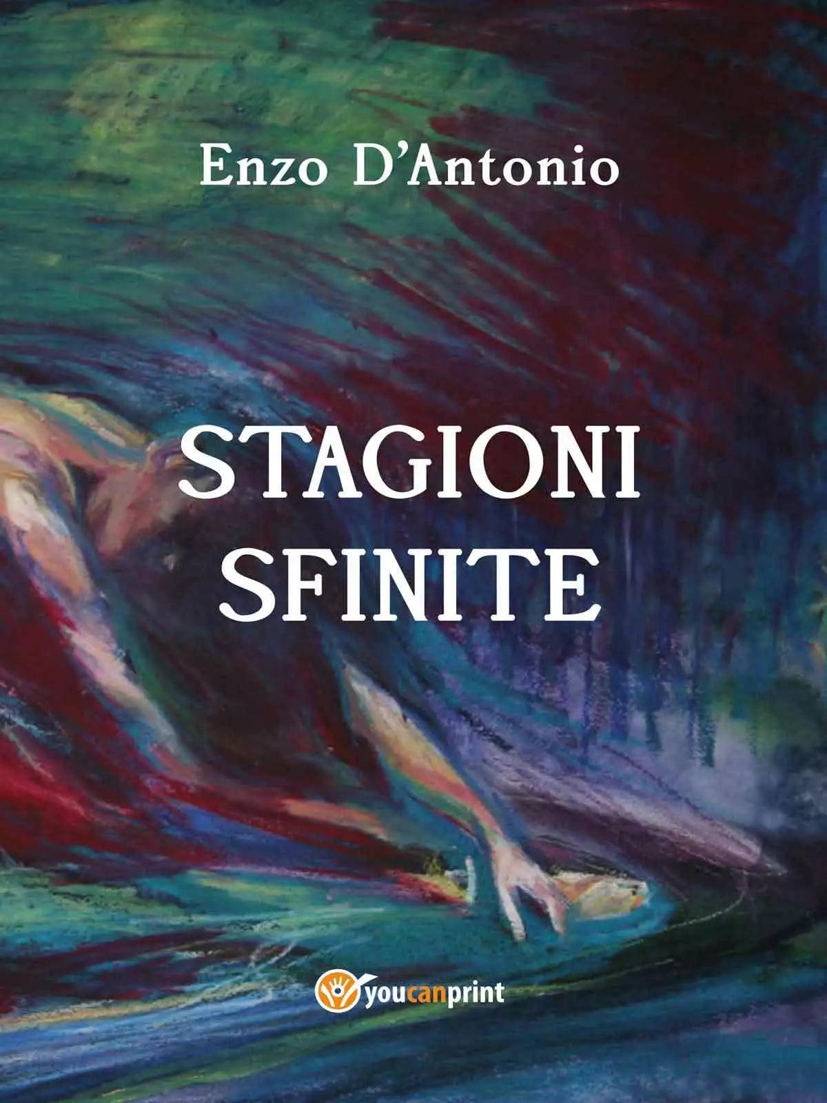 Stagioni sfinite di Enzo D’Antonio, 2020, Youcanprint