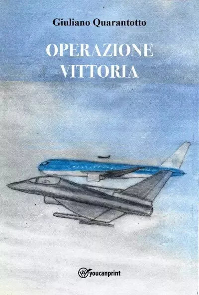 Operazione Vittoria di Giuliano Quarantotto