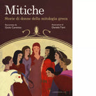 Mitiche Storie di donne della mitologia greca di Giulia Caminito